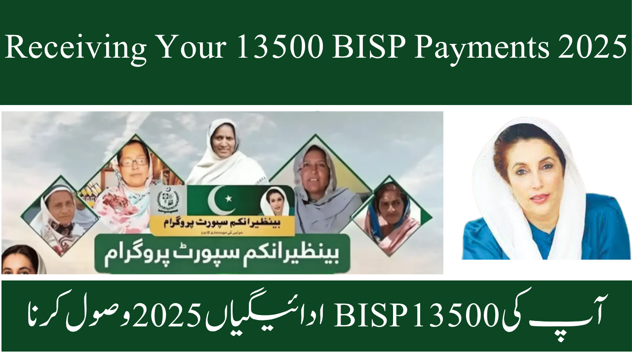 Receiving Your 13500 BISP Payments 2025