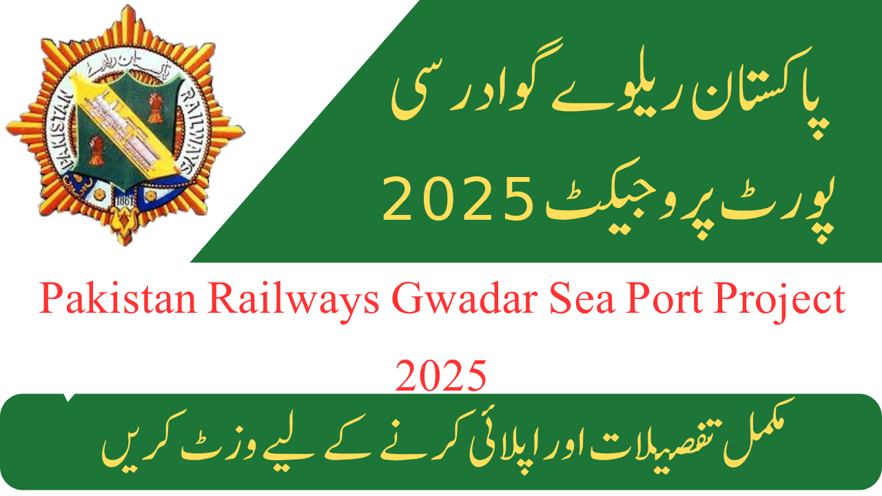 Pakistan Railways Gwadar Sea Port Project 2025